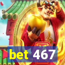 bet 467